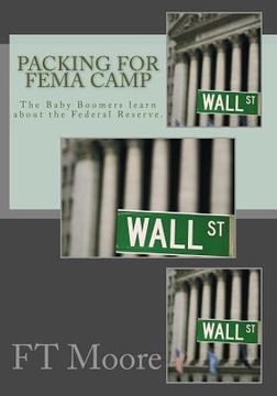 portada Packing for FEMA Camp: The Baby Boomers Prep for Collapse of the Dollar (en Inglés)