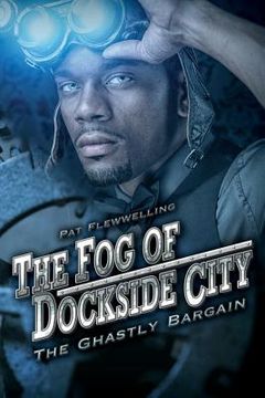 portada The Fog of Dockside City: The Ghastly Bargain (en Inglés)