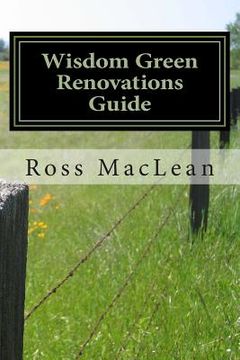 portada Wisdom Green Renovations Guide: Layman's Extreme Green Renovations Manual (en Inglés)