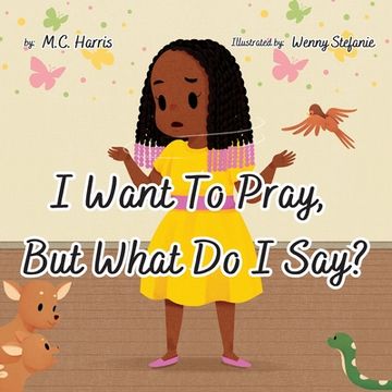 portada I Want To Pray, But What Do I Say? (in English)