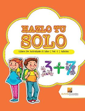 portada Hazlo tu Solo: Libros de Actividades 8 Años | vol -1 | Adición (in Spanish)