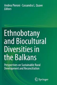 portada Ethnobotany and Biocultural Diversities in the Balkans: Perspectives on Sustainable Rural Development and Reconciliation (en Inglés)