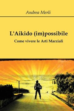 portada L'Aikido (im)possibile - Come vivere le Arti Marziali (en Italiano)