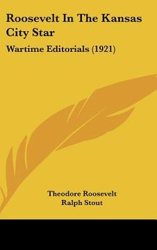 portada roosevelt in the kansas city star: wartime editorials (1921) (en Inglés)