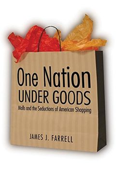portada One Nation Under Goods: Malls and the Seductions of American Shopping (en Inglés)