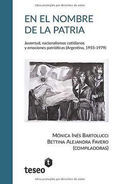portada En el Nombre de la Patria: Juventud, Nacionalismos Cotidianos y Emociones Patrióticas (Argentina, 1955-1979)