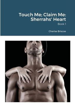 portada Touch Me; Claim Me: Sherrahs' Heart: Book 1 (en Inglés)