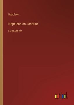 portada Napeleon an Josefine: Liebesbriefe 