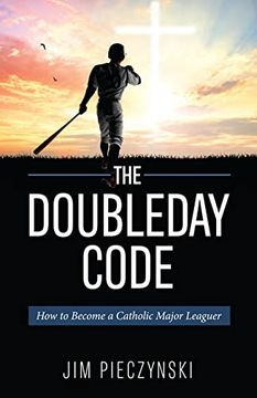 portada The Doubleday Code: Baseball and the Mysteries of Catholicism (in English)