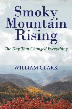 portada Smoky Mountain Rising: The Day That Changed Everything (en Inglés)
