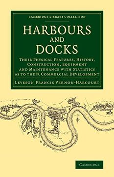 portada Harbours and Docks: Their Physical Features, History, Construction, Equipment and Maintenance With Statistics as to Their Commercial Devel (Cambridge Library Collection - Technology) (in English)
