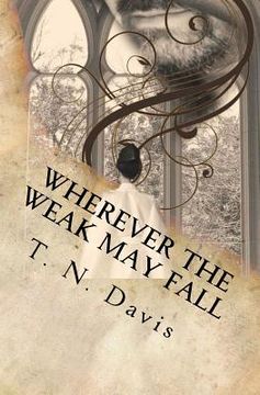 portada Wherever the Weak May Fall (en Inglés)