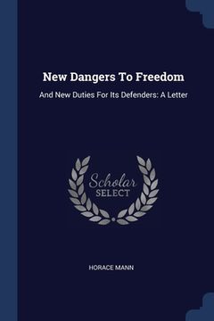 portada New Dangers To Freedom: And New Duties For Its Defenders: A Letter (en Inglés)