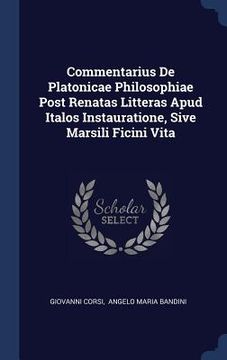 portada Commentarius De Platonicae Philosophiae Post Renatas Litteras Apud Italos Instauratione, Sive Marsili Ficini Vita (in English)