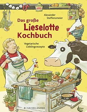 portada Das Große Lieselotte-Kochbuch: Kinderleichte Lieblingsrezepte (en Alemán)
