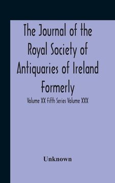 portada The Journal Of The Royal Society Of Antiquaries Of Ireland Formerly The Royal Historical And Archaeological Association Or Ireland Founded As The Kilk (en Inglés)