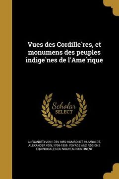 portada Vues des Cordillères, et monumens des peuples indigènes de l'Amérique (in French)