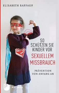 portada So schützen Sie Kinder vor sexuellem Missbrauch: Prävention von Anfang an (en Alemán)
