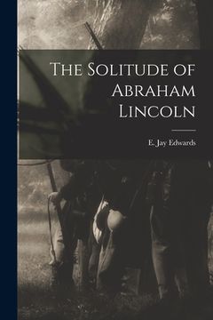 portada The Solitude of Abraham Lincoln (en Inglés)