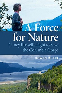 portada A Force for Nature: Nancy Russell'S Fight to Save the Columbia Gorge (en Inglés)