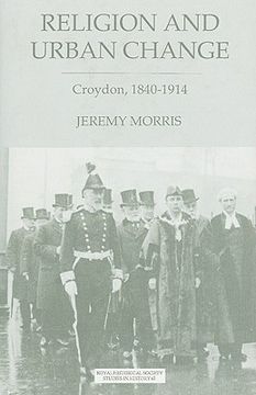portada religion and urban change: croydon, 1840-1914 (en Inglés)