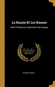 portada La Russie et les Russes: Kiew et Moscou, Impressions de Voyage (in French)