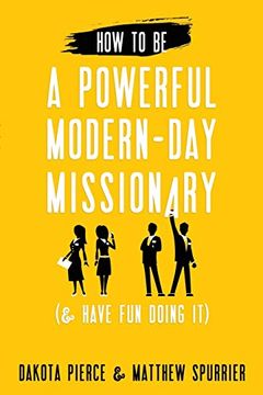 portada How to be a Powerful Modern-Day Missionary: & Have fun Doing it 