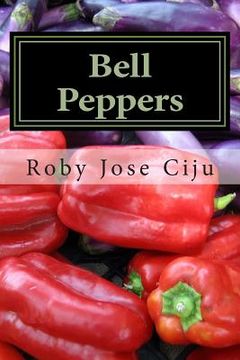 portada Bell Peppers: Growing Practices and Nutritional Information (in English)