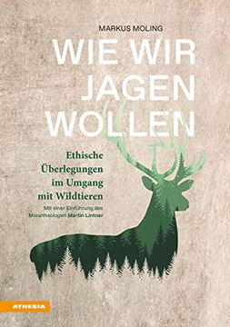 portada Wie wir Jagen Wollen: Ethische Überlegungen im Umgang mit Wildtieren: Ethische Berlegungen im Umgang mit Wildtieren (en Alemán)