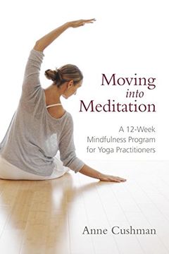 portada Moving Into Meditation a 12-Week Mindfulness Program for Yoga Practitioners (en Inglés)
