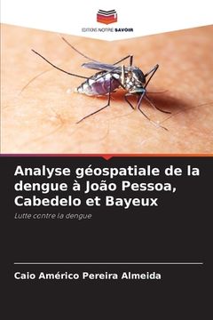 portada Analyse géospatiale de la dengue à João Pessoa, Cabedelo et Bayeux (en Francés)