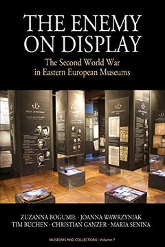 portada The Enemy on Display: The Second World war in Eastern European Museums (Museums and Collections) 