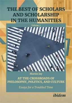 portada At the Crossroads of Philosophy, Politics, and Culture: Essays for a Troubled Time (The Best of Scholars and Scholarship in the Humanities)
