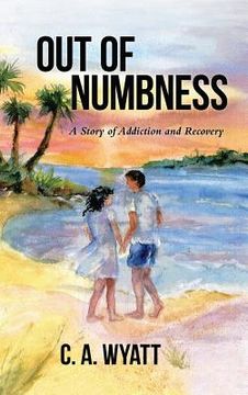 portada Out of Numbness: A Story of Addiction and Recovery (en Inglés)