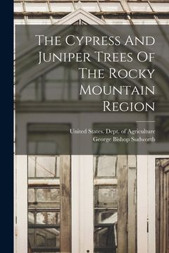 portada The Cypress And Juniper Trees Of The Rocky Mountain Region (en Inglés)