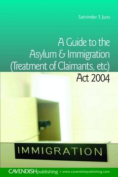 portada A Guide to the Asylum and Immigration (Treatment of Claimants, Etc) ACT 2004 (en Inglés)