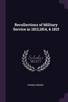 portada Recollections of Military Service in 1813,1814, & 1815 (en Inglés)