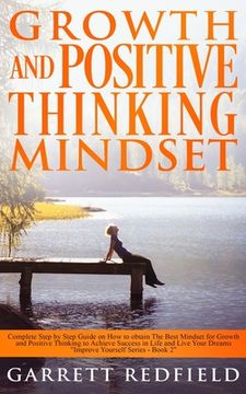 portada Growth and Positive Thinking Mindset: Complete Step by Step Guide on How to obtain The Best Mindset for Growth and Positive Thinking to Achieve Succes (in English)
