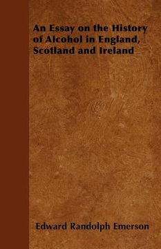 portada an essay on the history of alcohol in england, scotland and ireland (en Inglés)
