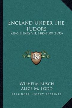 portada england under the tudors: king henry vii, 1485-1509 (1895) (en Inglés)