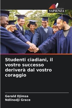 portada Studenti ciadiani, il vostro successo deriverà dal vostro coraggio (en Italiano)
