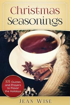 portada Christmas Seasonings: 101 Quotes and Prayers to Flavor your Holidays (in English)