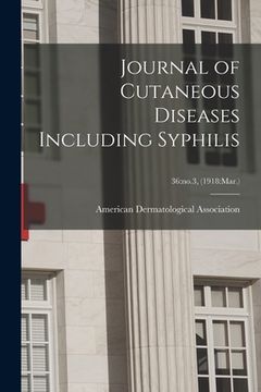 portada Journal of Cutaneous Diseases Including Syphilis; 36: no.3, (1918: Mar.) (en Inglés)