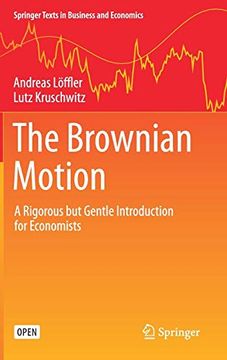 portada The Brownian Motion: A Rigorous but Gentle Introduction for Economists (Springer Texts in Business and Economics) (in English)