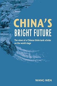 portada China's Bright Future: The Views of a Chinese Think-Tank Scholar on the World Stage 
