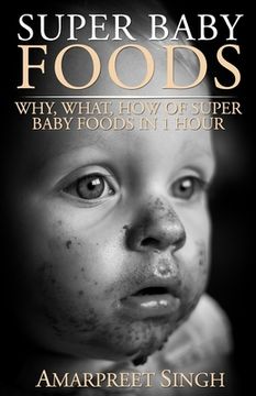portada Super Baby Foods: Why, What, How Of Super Baby Foods in 1 Hour (en Inglés)