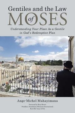 portada Gentiles and the Law of Moses: Understanding Your Place As a Gentile in God's Redemptive Plan
