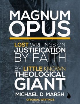portada Magnum Opus: Lost Writings On Justification By Faith By Little Known Theological Giant Michael Marsh