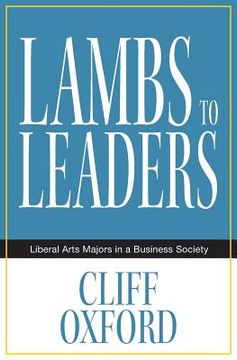 portada Lambs to Leaders: Liberal Arts Majors in a Business Society