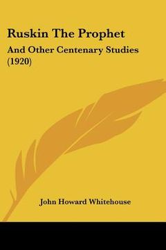 portada ruskin the prophet: and other centenary studies (1920) (in English)